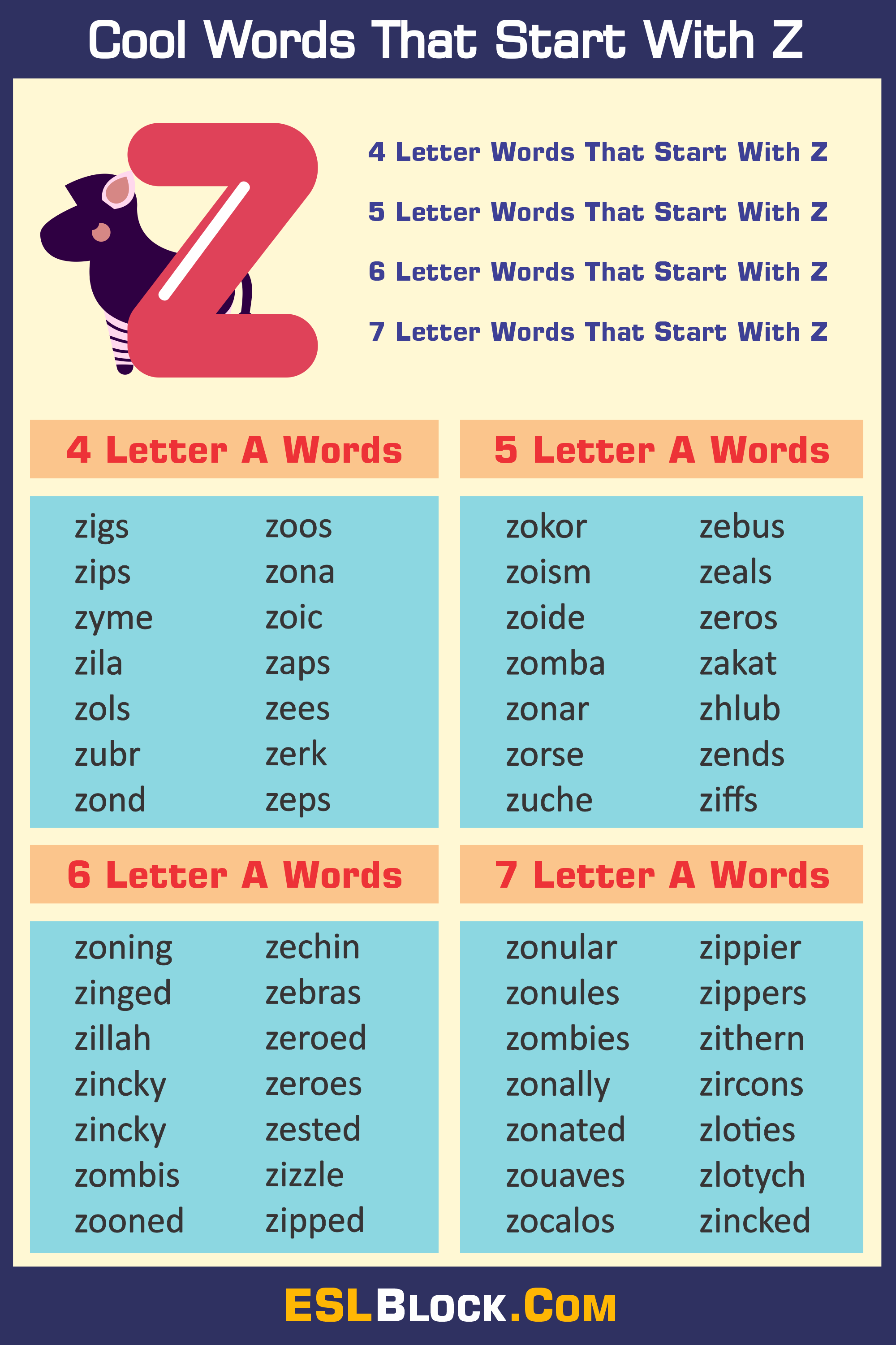 4 Letter Words, 4 Letter Words That Start With Z, 5 Letter Words, 5 Letter Words That Start With Z, 6 Letter Words, 6 Letter Words That Start With Z, 7 Letter Words, 7 Letter Words That Start With Z, Awesome Cool Words, Christmas Words That Start With Z, Cool Words, Describing Words That Start With Z, Descriptive Words That Start With Z, English Words, Five Letter Words Starting with Z, Good Words That Start With Z, Nice Words That Start With Z, Positive Words That Start With Z, Unique Words, Word Dictionary, Words That Start With Z, Words That Start With Z to Describe Someone, Z Words