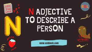 A-Z Adjectives, Adjective Words, Adjectives, Adjectives to describe a person, N Adjectives to Describe a Person, N Positive Adjectives to Describe a Person, N Words, Positive Adjectives to Describe a Person, Vocabulary, Words That Describe a Person