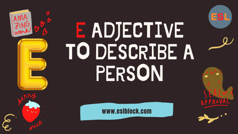 A-Z Adjectives, Adjective Words, Adjectives, Adjectives to describe a person, E Adjectives to Describe a Person, E Positive Adjectives to Describe a Person, E Words, Positive Adjectives to Describe a Person, Vocabulary, Words That Describe a Person