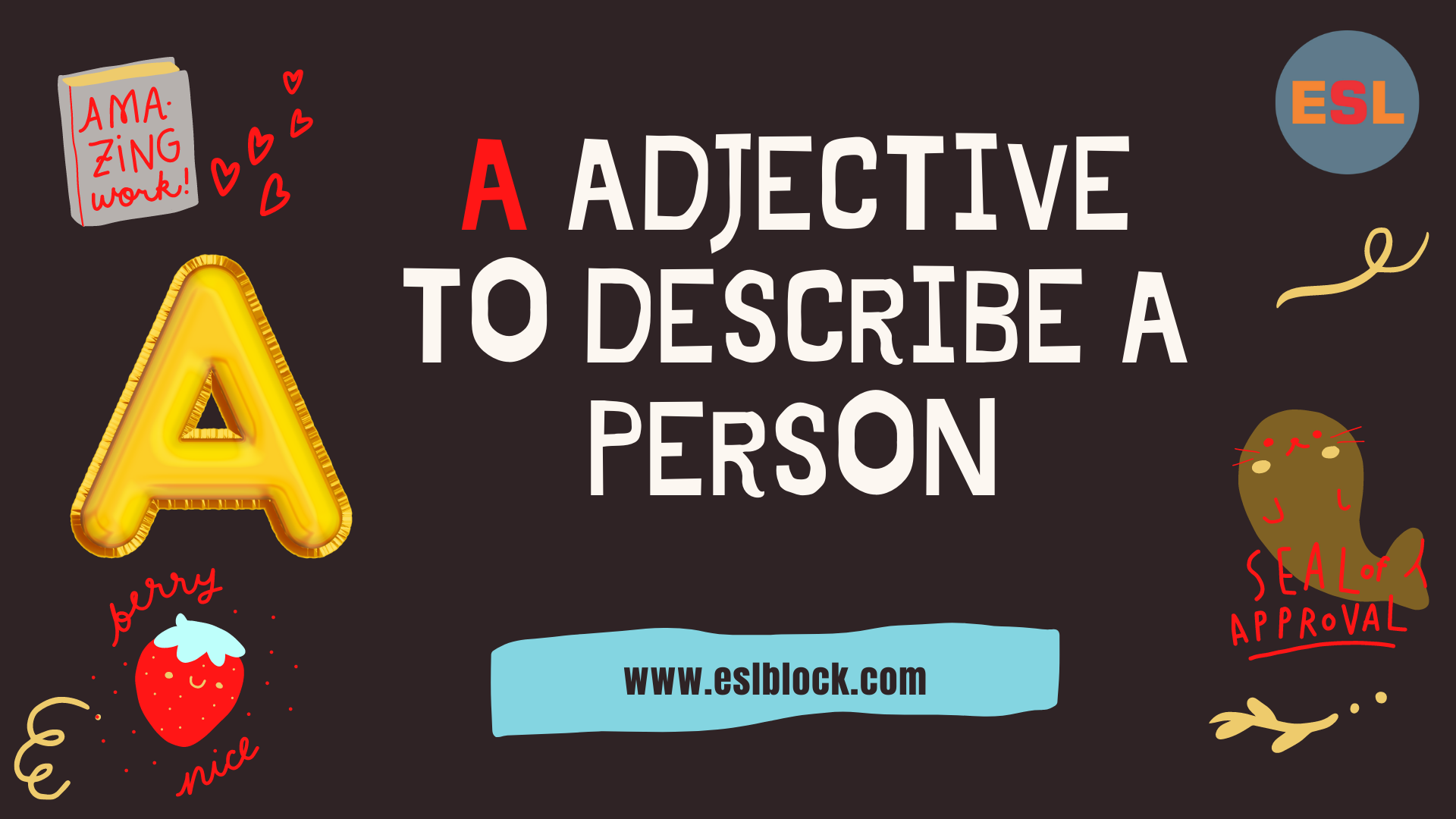 A Adjectives to Describe a Person, A Positive Adjectives to Describe a Person, A Words, A-Z Adjectives, Adjective Words, Adjectives, Adjectives to describe a person, Positive Adjectives to Describe a Person, Vocabulary, Words That Describe a Person