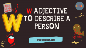 A-Z Adjectives, Adjective Words, Adjectives, Adjectives to describe a person, Positive Adjectives to Describe a Person, Vocabulary, W Adjectives to Describe a Person, W Positive Adjectives to Describe a Person, W Words, Words That Describe a Person
