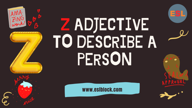 A-Z Adjectives, Adjective Words, Adjectives, Adjectives to describe a person, Positive Adjectives to Describe a Person, Vocabulary, Words That Describe a Person, Z Adjectives to Describe a Person, Z Positive Adjectives to Describe a Person, Z Words