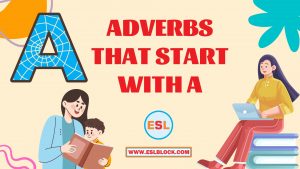 100 Example Sentences Using Adverbs, 4 Letter Adverbs That Start with A, 4 Letter Words, 5 Letter Adverbs That Start with A, 5 Letter Words, 6 Letter Adverbs That Start with A, 6 Letter Words, A to Z Adverbs, AA Adverbs, Adverb vocabulary words, Adverbs, Adverbs That Start with A, Adverbs with Example Sentences, All Adverbs, Types of Adverbs, Types of Adverbs with Example Sentences, Vocabulary, What are Adverbs, What are the types of Adverbs, Words That with A