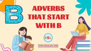 100 Example Sentences Using Adverbs, 4 Letter Adverbs That Start with B, 4 Letter Words, 5 Letter Adverbs That Start with B, 5 Letter Words, 6 Letter Adverbs That Start with B, 6 Letter Words, A to Z Adverbs, AA Adverbs, Adverb vocabulary words, Adverbs, Adverbs That Start with B, Adverbs with Example Sentences, All Adverbs, Types of Adverbs, Types of Adverbs with Example Sentences, Vocabulary, What are Adverbs, What are the types of Adverbs, Words That with B
