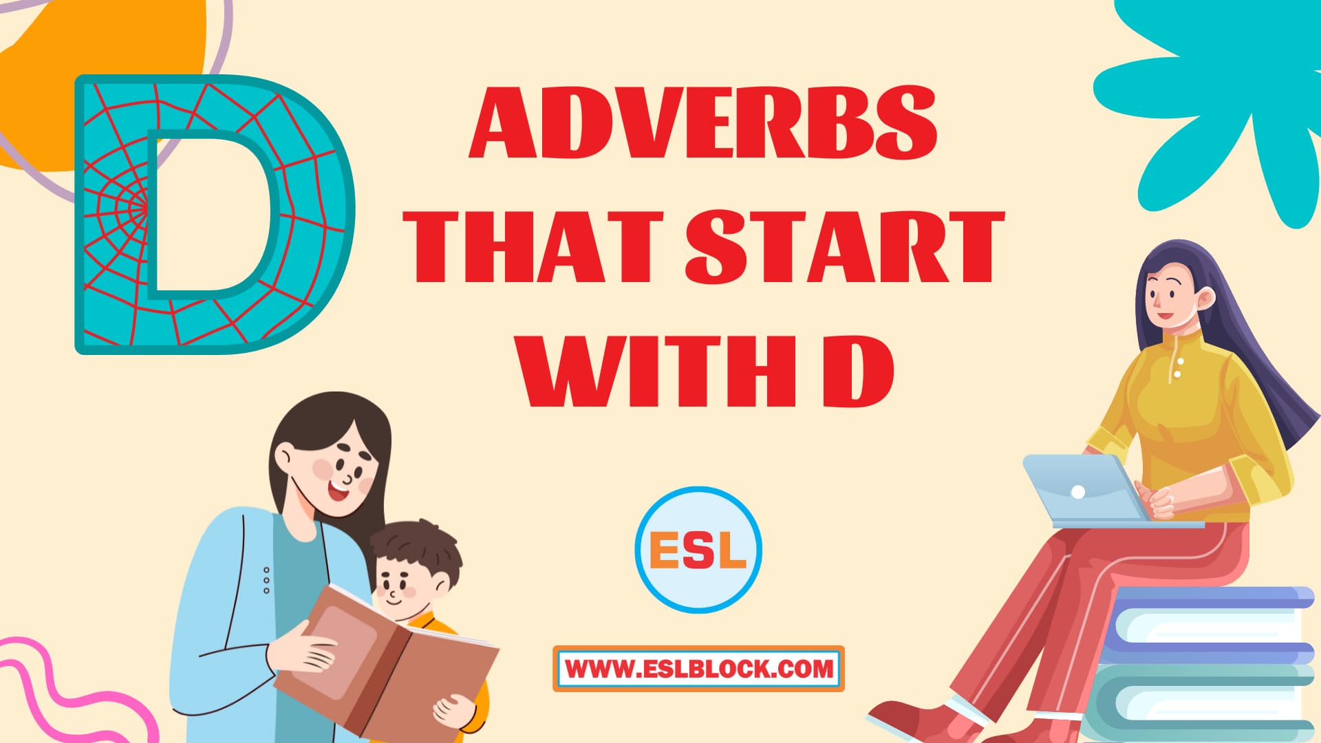 100 Example Sentences Using Adverbs, 4 Letter Adverbs That Start with D, 4 Letter Words, 5 Letter Adverbs That Start with D, 5 Letter Words, 6 Letter Adverbs That Start with D, 6 Letter Words, A to Z Adverbs, AA Adverbs, Adverb vocabulary words, Adverbs, Adverbs That Start with D, Adverbs with Example Sentences, All Adverbs, Types of Adverbs, Types of Adverbs with Example Sentences, Vocabulary, What are Adverbs, What are the types of Adverbs, Words That with D