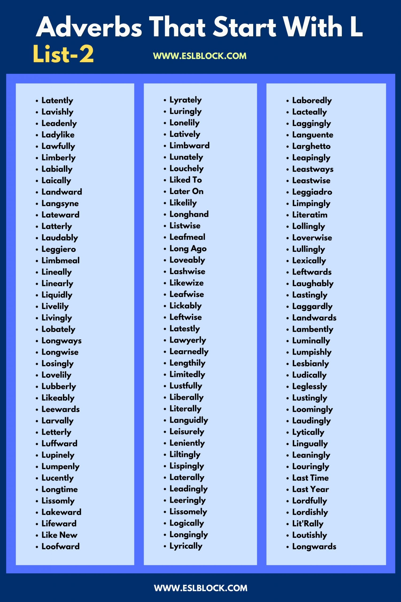 100 Example Sentences Using Adverbs, 4 Letter Adverbs That Start with L, 4 Letter Words, 5 Letter Adverbs That Start with L, 5 Letter Words, 6 Letter Adverbs That Start with L, 6 Letter Words, A to Z Adverbs, AA Adverbs, Adverb vocabulary words, Adverbs, Adverbs That Start with L, Adverbs with Example Sentences, All Adverbs, Types of Adverbs, Types of Adverbs with Example Sentences, Vocabulary, What are Adverbs, What are the types of Adverbs, Words That with L