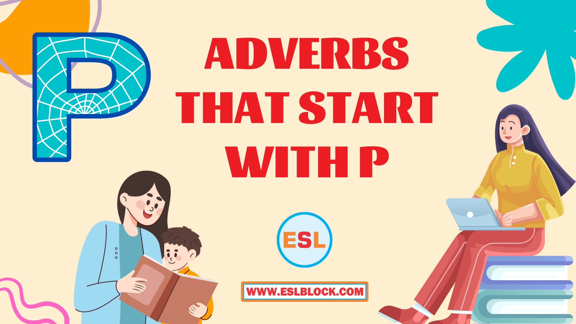 100 Example Sentences Using Adverbs, 4 Letter Adverbs That Start with P, 4 Letter Words, 5 Letter Adverbs That Start with P, 5 Letter Words, 6 Letter Adverbs That Start with P, 6 Letter Words, A to Z Adverbs, AA Adverbs, Adverb vocabulary words, Adverbs, Adverbs That Start with P, Adverbs with Example Sentences, All Adverbs, Types of Adverbs, Types of Adverbs with Example Sentences, Vocabulary, What are Adverbs, What are the types of Adverbs, Words That with P