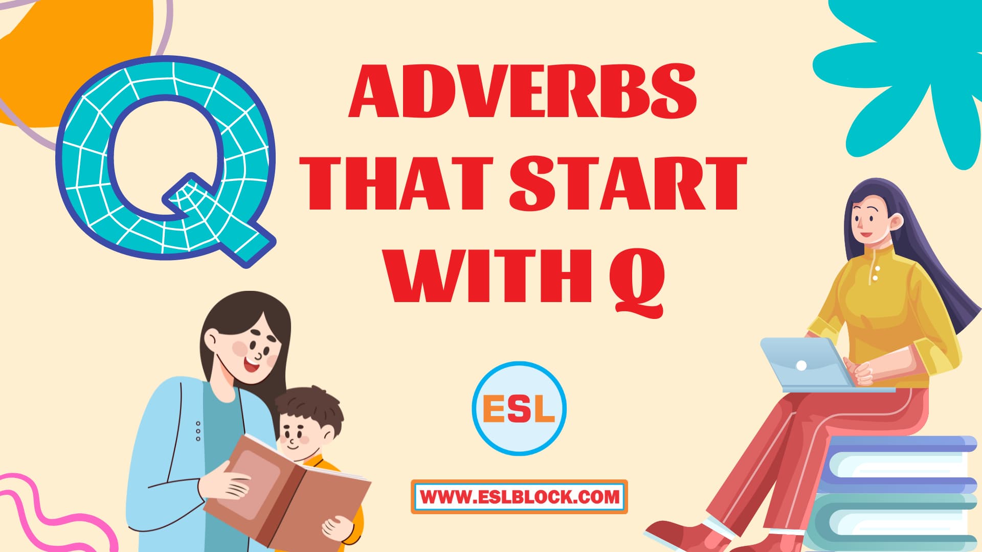 100 Example Sentences Using Adverbs, 4 Letter Adverbs That Start with Q, 4 Letter Words, 5 Letter Adverbs That Start with Q, 5 Letter Words, 6 Letter Adverbs That Start with Q, 6 Letter Words, A to Z Adverbs, AA Adverbs, Adverb vocabulary words, Adverbs, Adverbs That Start with Q, Adverbs with Example Sentences, All Adverbs, Types of Adverbs, Types of Adverbs with Example Sentences, Vocabulary, What are Adverbs, What are the types of Adverbs, Words That with Q