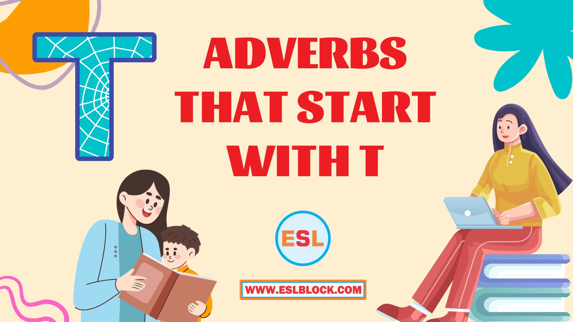 100 Example Sentences Using Adverbs, 4 Letter Adverbs That Start with T, 4 Letter Words, 5 Letter Adverbs That Start with T, 5 Letter Words, 6 Letter Adverbs That Start with T, 6 Letter Words, A to Z Adverbs, AA Adverbs, Adverb vocabulary words, Adverbs, Adverbs That Start with T, Adverbs with Example Sentences, All Adverbs, Types of Adverbs, Types of Adverbs with Example Sentences, Vocabulary, What are Adverbs, What are the types of Adverbs, Words That with T