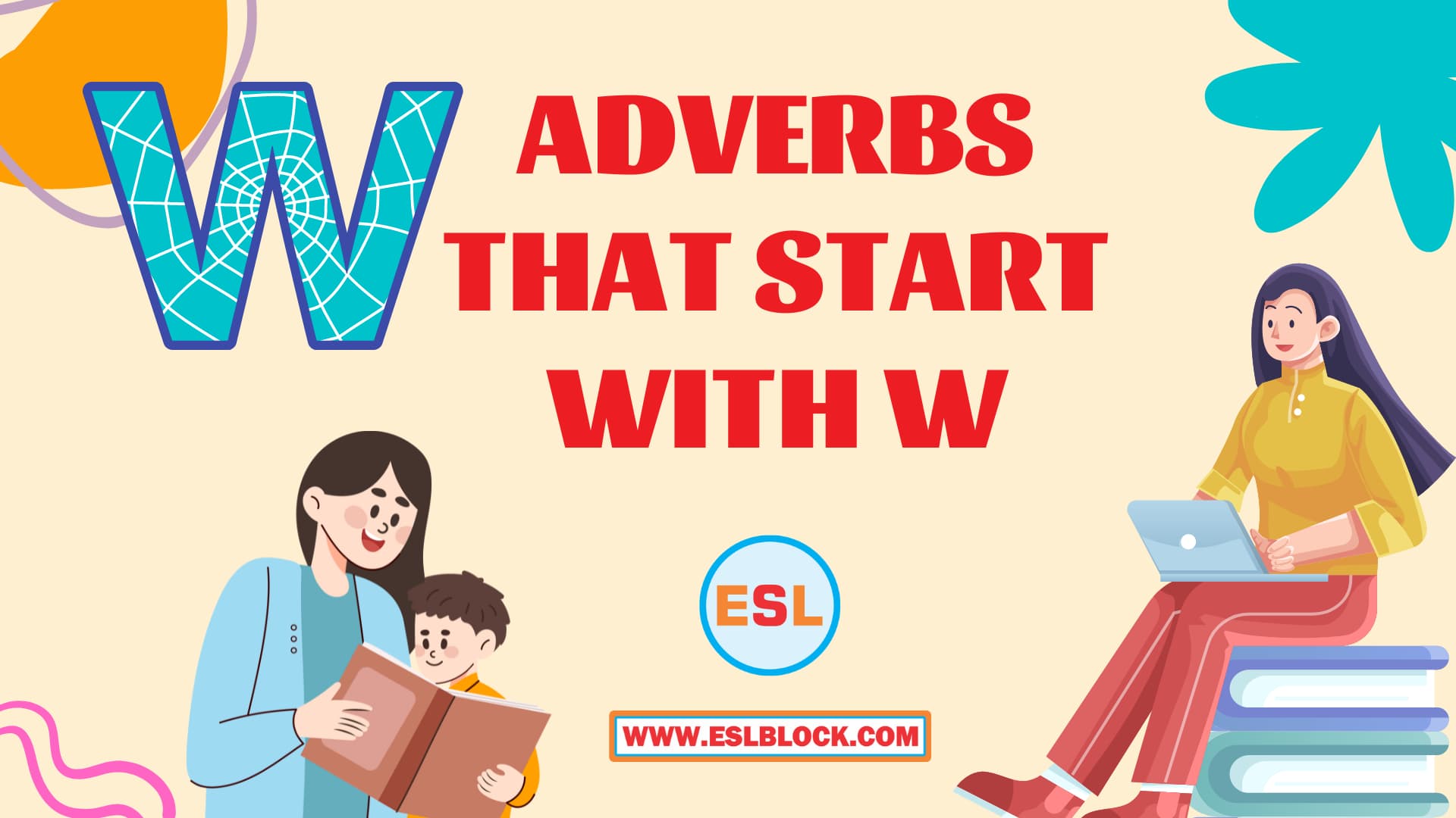 100 Example Sentences Using Adverbs, 4 Letter Adverbs That Start with W, 4 Letter Words, 5 Letter Adverbs That Start with W, 5 Letter Words, 6 Letter Adverbs That Start with W, 6 Letter Words, A to Z Adverbs, AA Adverbs, Adverb vocabulary words, Adverbs, Adverbs That Start with W, Adverbs with Example Sentences, All Adverbs, Types of Adverbs, Types of Adverbs with Example Sentences, Vocabulary, What are Adverbs, What are the types of Adverbs, Words That with W