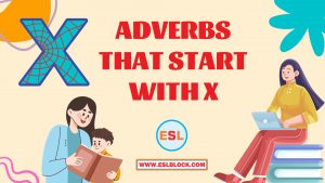 100 Example Sentences Using Adverbs, 4 Letter Adverbs That Start with X, 4 Letter Words, 5 Letter Adverbs That Start with X, 5 Letter Words, 6 Letter Adverbs That Start with X, 6 Letter Words, A to Z Adverbs, AA Adverbs, Adverb vocabulary words, Adverbs, Adverbs That Start with X, Adverbs with Example Sentences, All Adverbs, Types of Adverbs, Types of Adverbs with Example Sentences, Vocabulary, What are Adverbs, What are the types of Adverbs, Words That with X