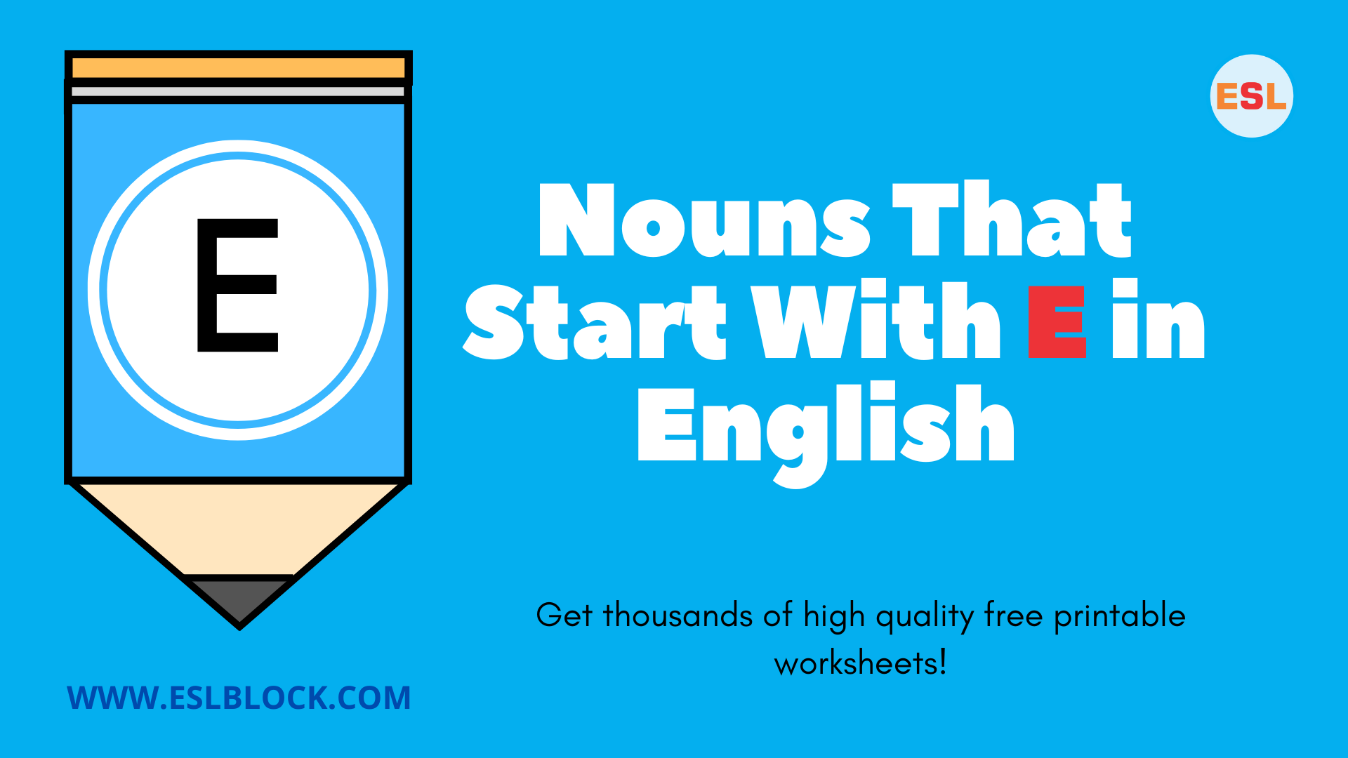 4 Letter Nouns, 5 Letter Nouns, 6 Letter Nouns, 7 Letter Nouns, 8 Letter Nouns, A Nouns, E Words, English, English Grammar, English Nouns, English Vocabulary, Noun Vocabulary, Noun Words, Nouns, Nouns That Start With E, Vocabulary, Words That Start With E