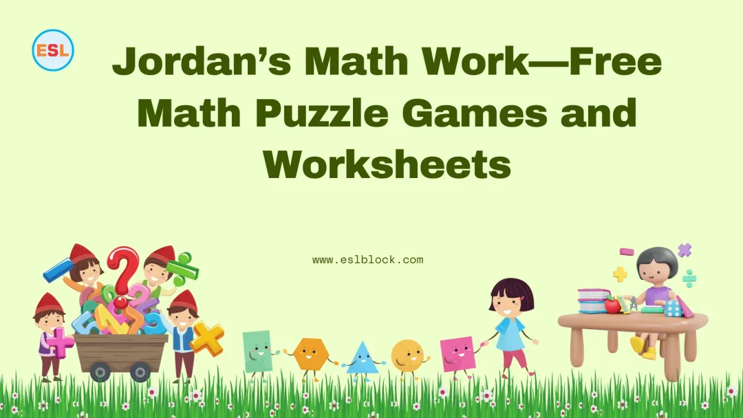 Jordan’s Math Work—Free Math Puzzle Games and Worksheets